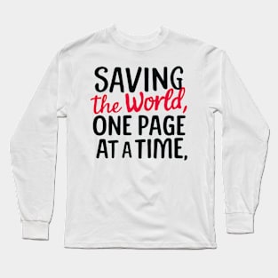 Saving the world, one page at a time Long Sleeve T-Shirt